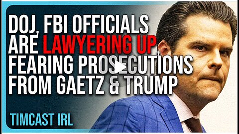 DOJ, FBI Officials Are LAWYERING UP, FEARING Prosecutions From Matt Gaetz & Trump