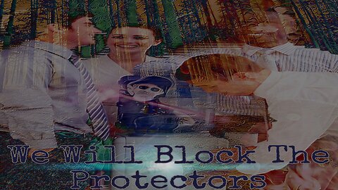 We Will Block The Protectors