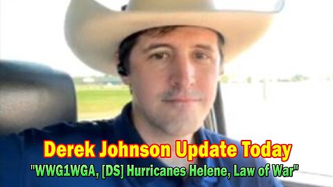 Derek Johnson Update Oct 10: "WWG1WGA, [DS] Hurricanes Helene, Law of War"