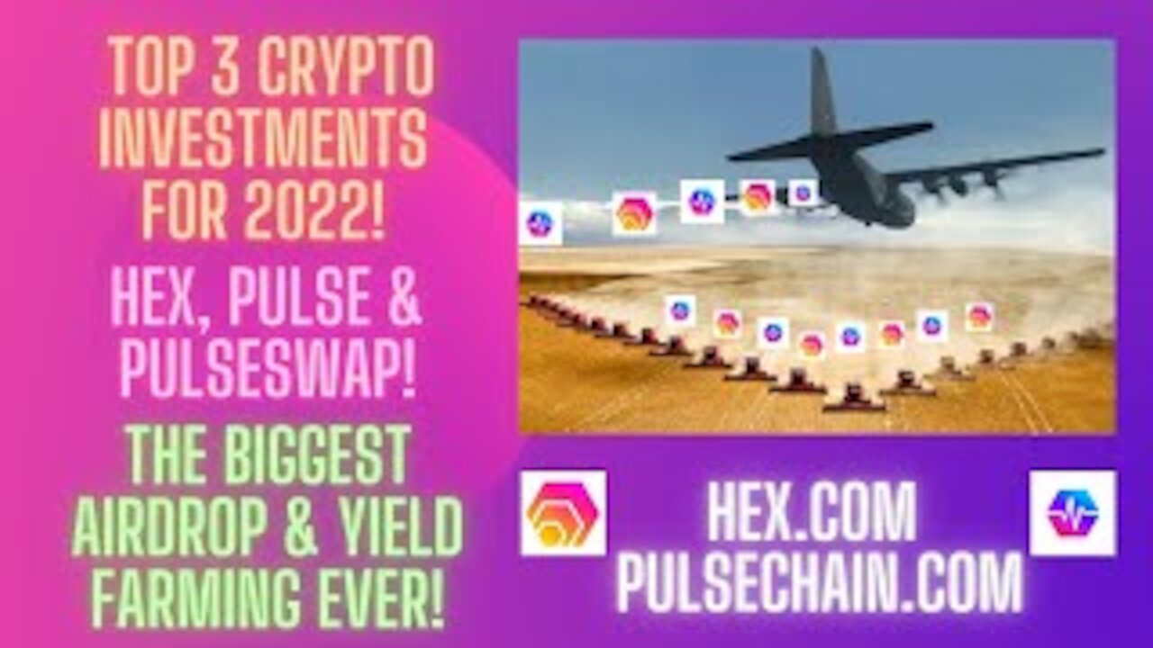 Top 3 Crypto Investments for 2022! Hex, Pulse & PulseSwap! The Biggest Airdrop & Yield Farming Ever!