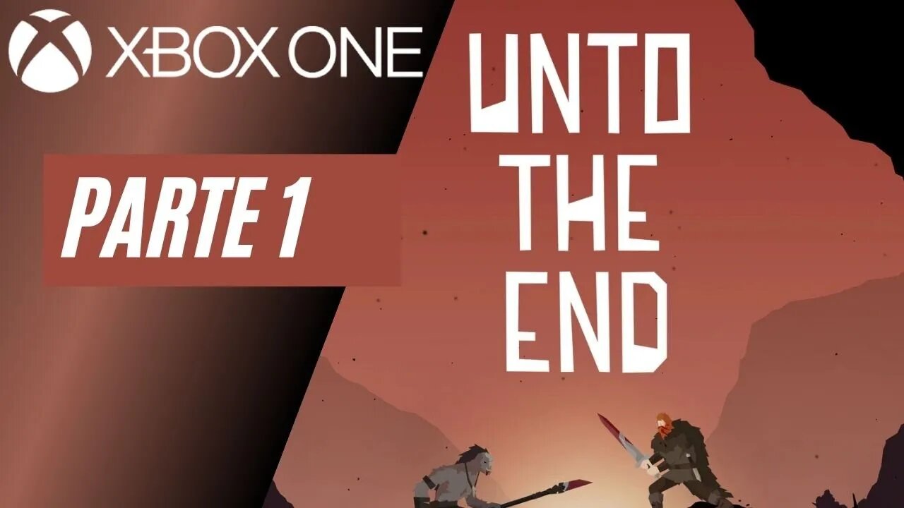 UNTO THE END - PARTE 1 (XBOX ONE)