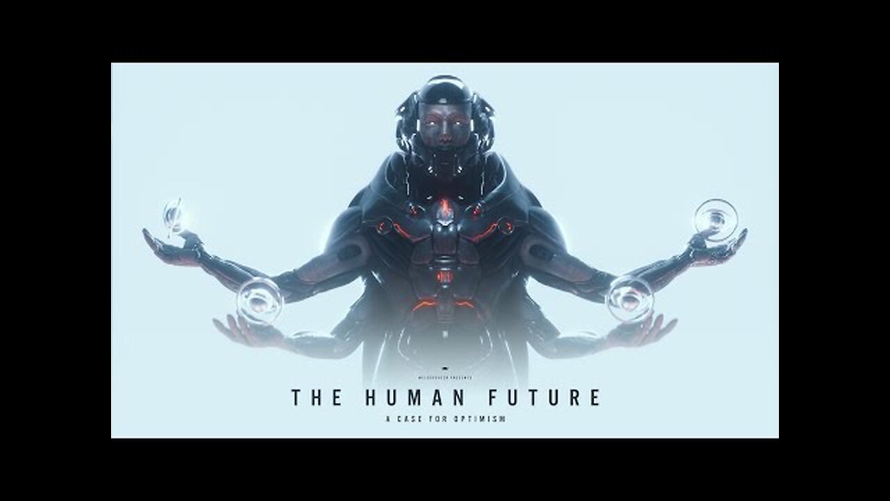 THE HUMAN FUTURE: A Case for Optimism