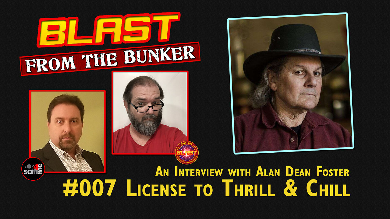 BLAST FROM THE BUNKER 007: License to Thrill & Chill | ALAN DEAN FOSTER