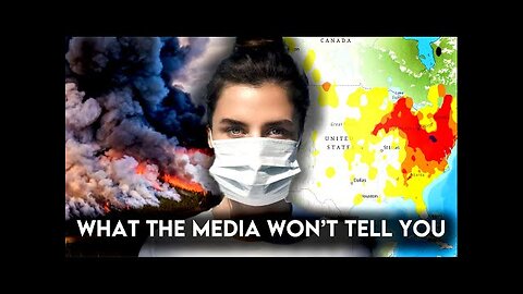 What the Media Won't Tell You About the Canadian Wildfires