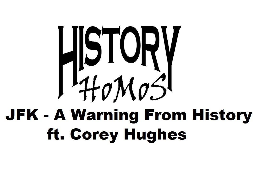 Ep. 182 - JFK - A Warning From History ft. Corey Hughes