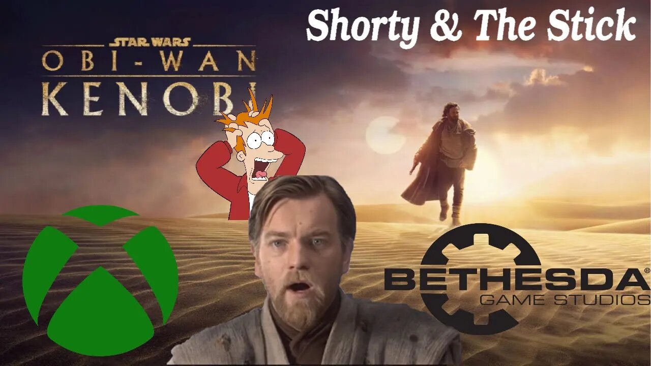 Shorty & The Stick #17 - Kenobi DISASTER, Xbox/Bethesda Showcase, Star Wars is DEAD