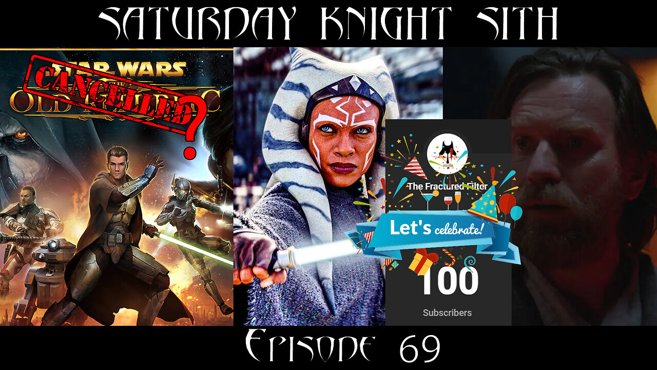 Saturday Knight Sith #69: 100 Sub Celebration! SWTOR Cancelled? Ahsoka News, KK Says No Obi-Wan S2!