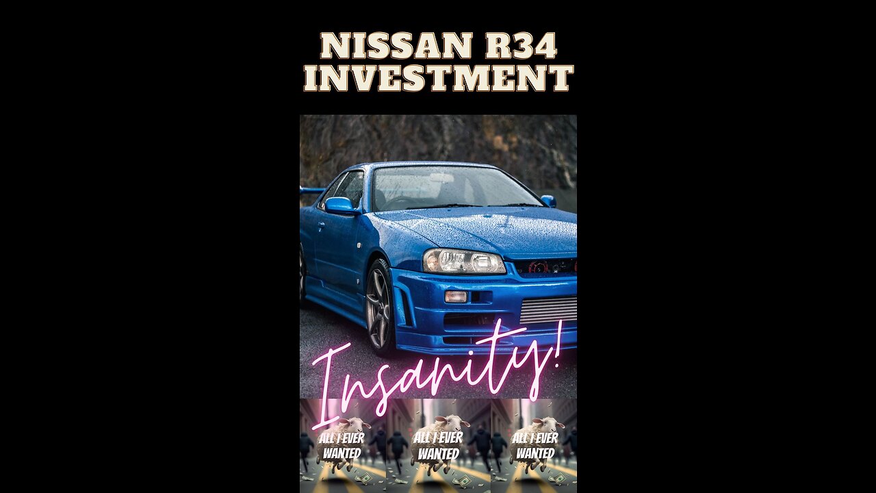 Nissan R34 Investment Insanity!