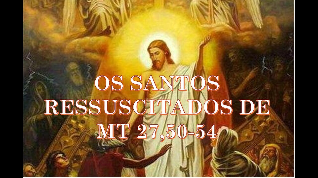 OS SANTOS RESSUSCITADOS DE MATEUS 27,50-54 (Exegese)