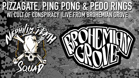 082: Pizzagate, Ping Pong & Pedo Rings - Live at Brohemian Grove NDS x Cult of Conspiracy