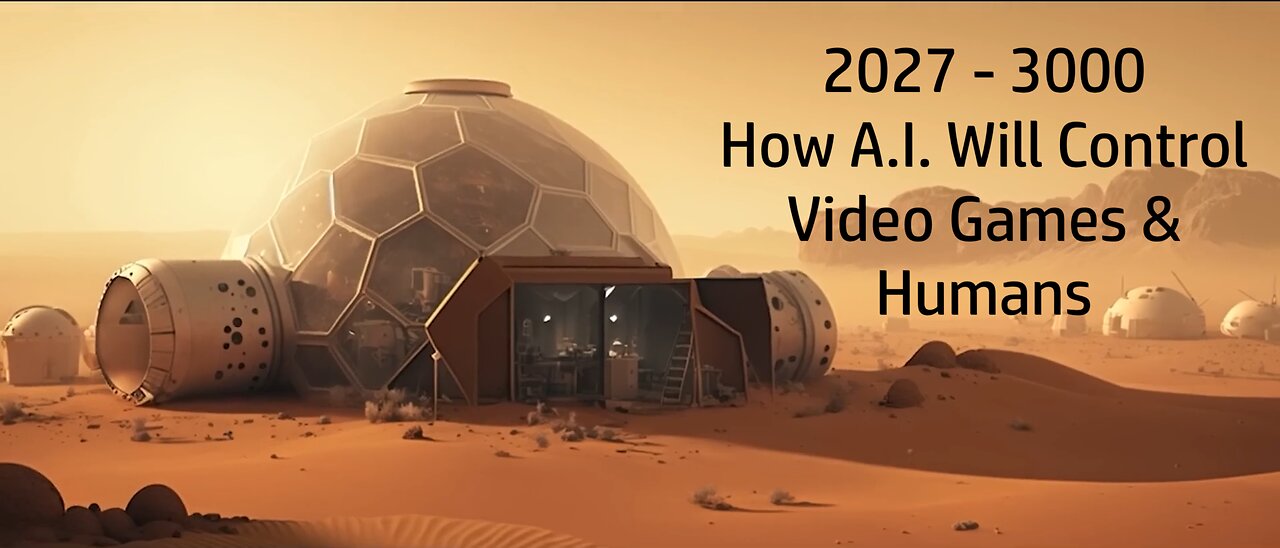 2027 - 3000 How A.I. Will Control Video Games and Humans