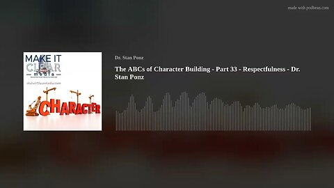 The ABCs of Character Building - Part 33 - Respectfulness - Dr. Stan Ponz