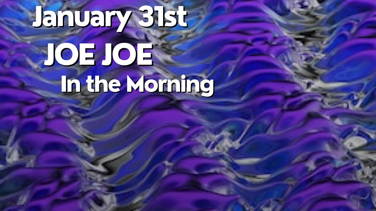 Joe Joe in the Morning January31st