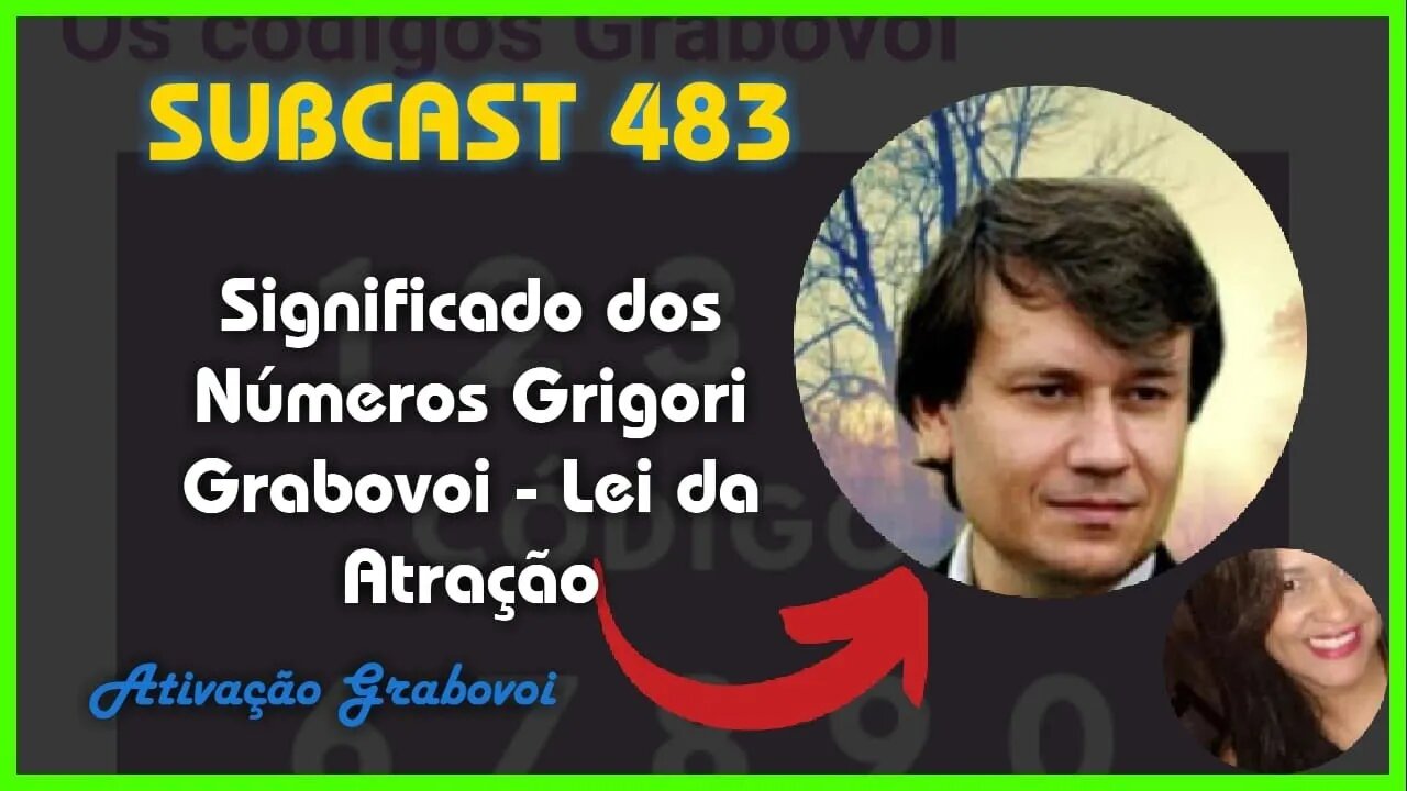 SUBCAST SubCast 483 - Códigos Grabovoi - Grigori Grabovoi - Lei da Atração #leidaatração #grabovoi