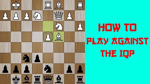 HOW TO PLAY AGAINST THE ISOLATED QUEEN'S PAWN(IQP)