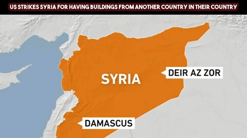 US Strikes Syria For Having Buildings From Another Country In Their Country