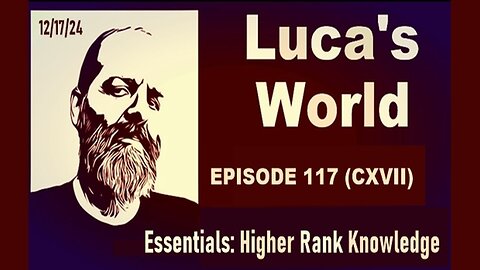 LUCA'S WORLD ~ Episode 117 (CXVII)