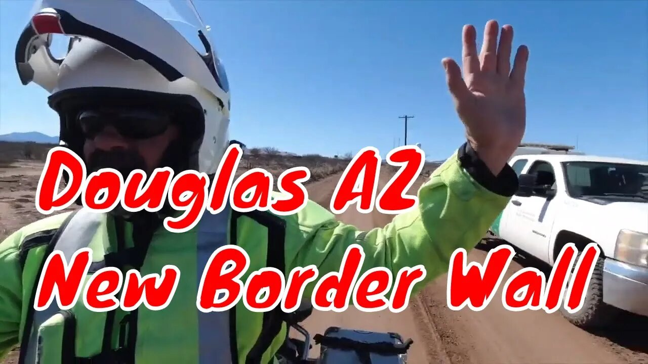 Douglas AZ New Border Wall Ride