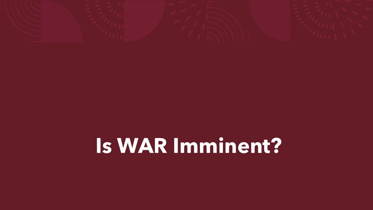 Is War Imminent?