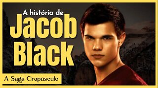 A Saga Crepúsculo A história de Jacob black