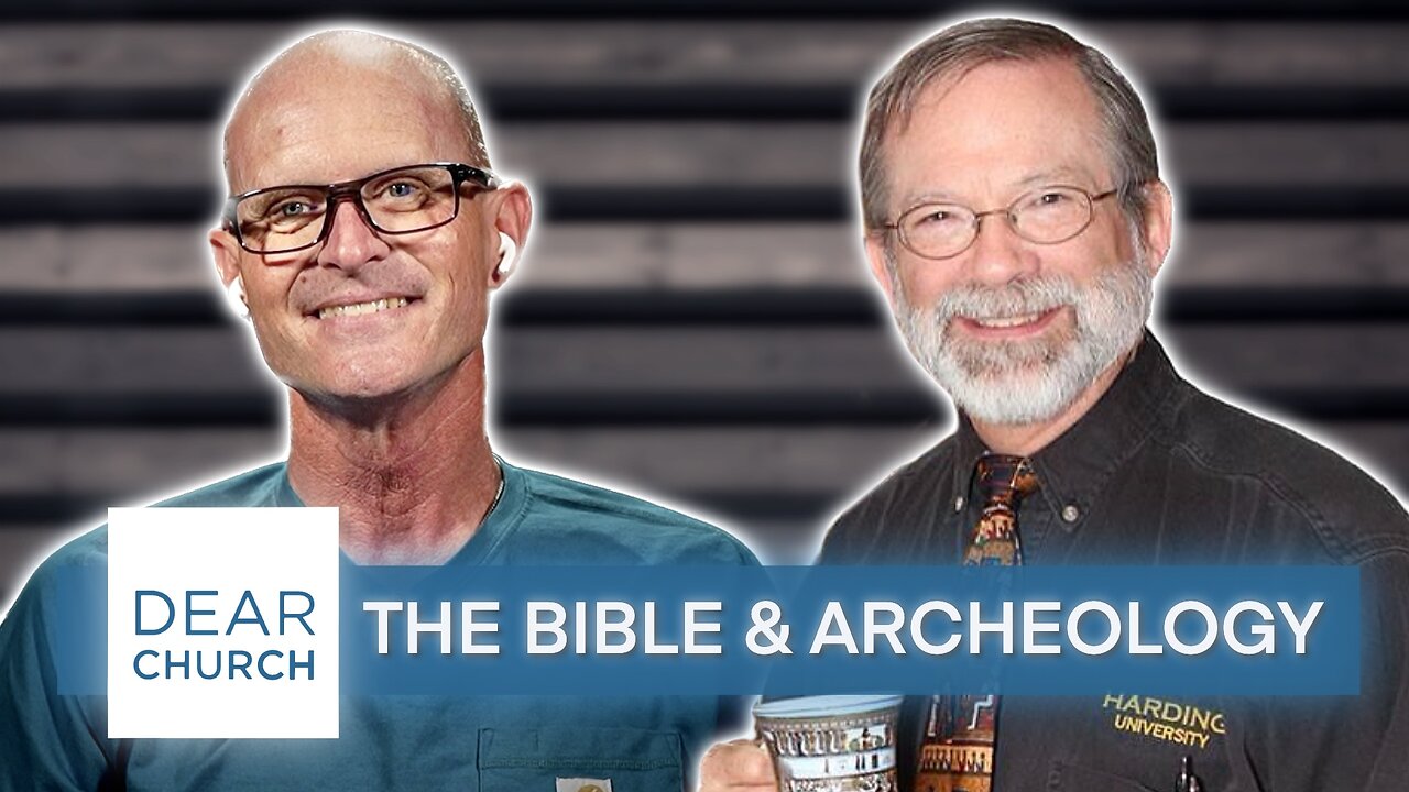 “The Bible & Archeology” | Dear Church Ep. #253