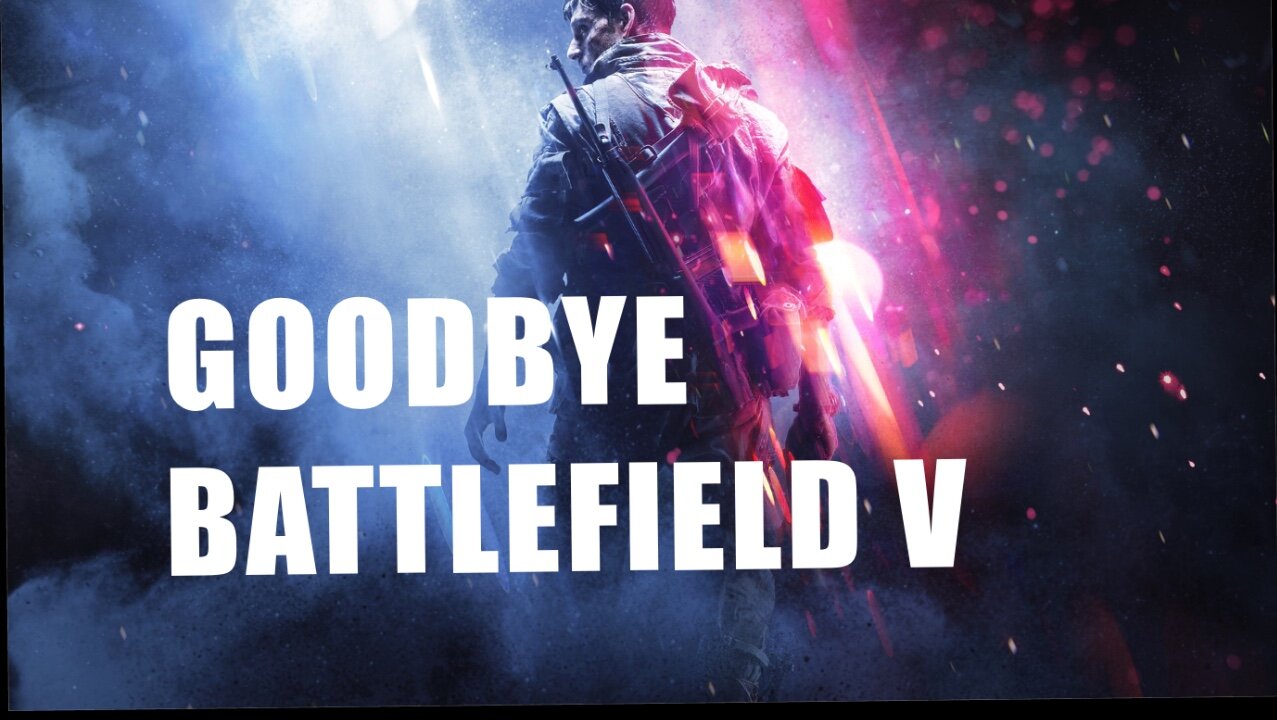 Goodbye, Battlefield 5