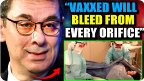 Pfizer Insider Reveals Vaccinated People Will Soon Start 'Bleeding From Every Orifice'