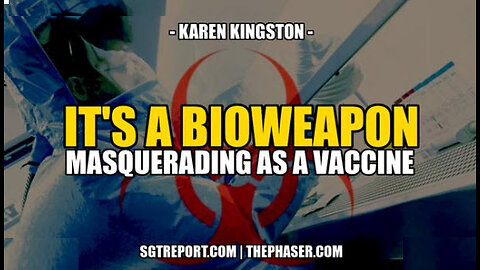 A BIOWEAPON MASQUERADING AS A 'VACCINE' -- Karen Kingston