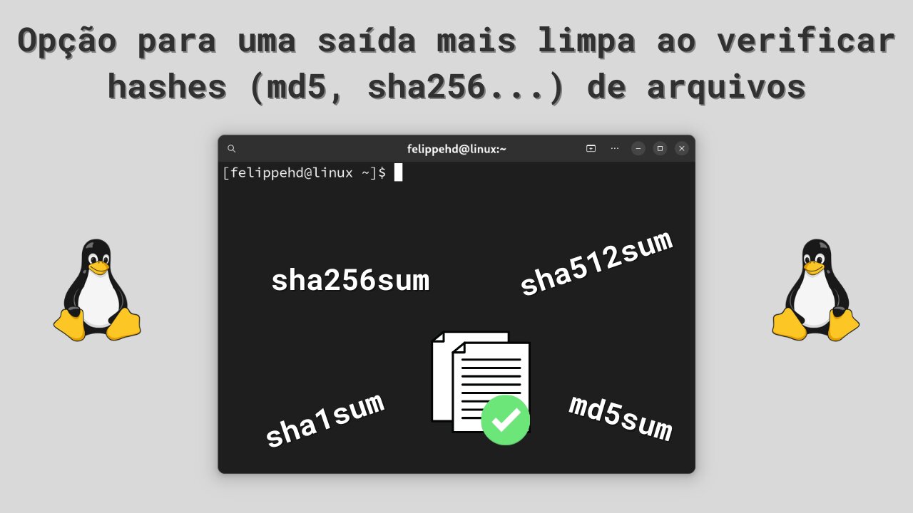 Opção para uma saída mais limpa ao verificar hashes (md5, sha256...) de arquivos