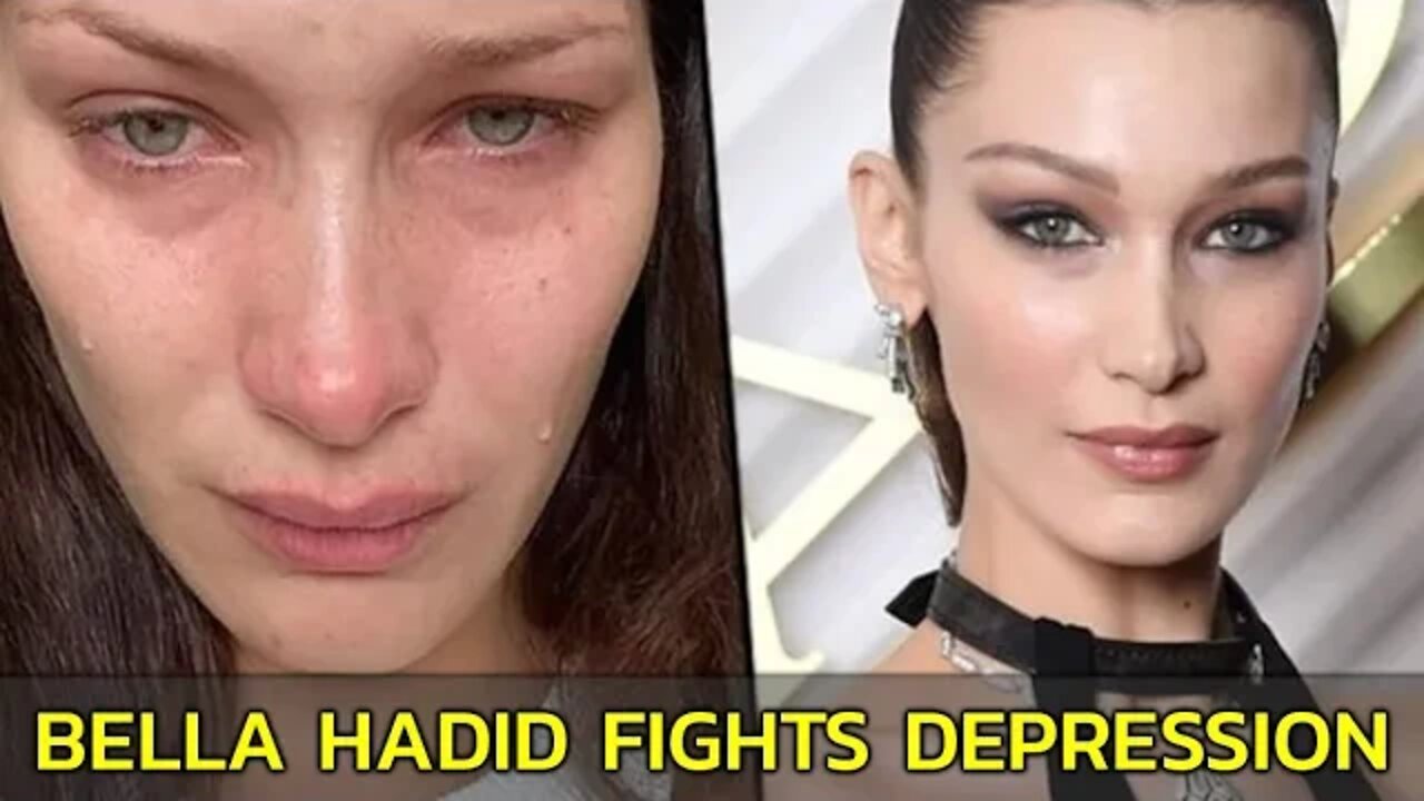 Bella Hadid fights DEPRESSION