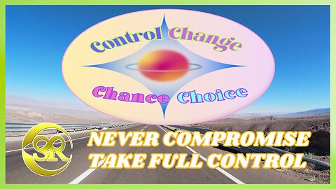 Mastering Control, Change, Chances, and Choosing