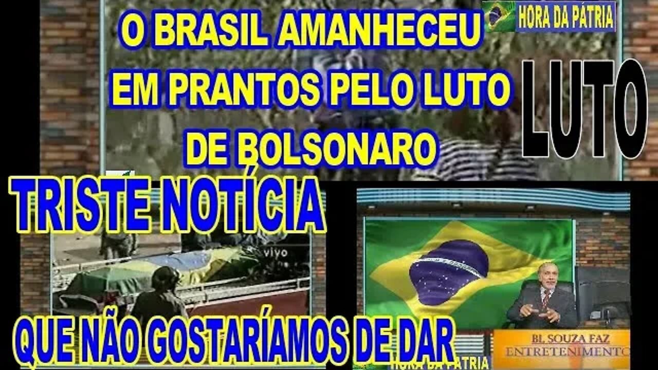 TRISTE NOTICIA QUE NÃO GOSTARÍAMOS DE DAR "BRASIL EM LUTO"