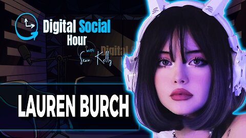 Inside the Life of an E-Girl with Lauren Burch | Digital Social Hour