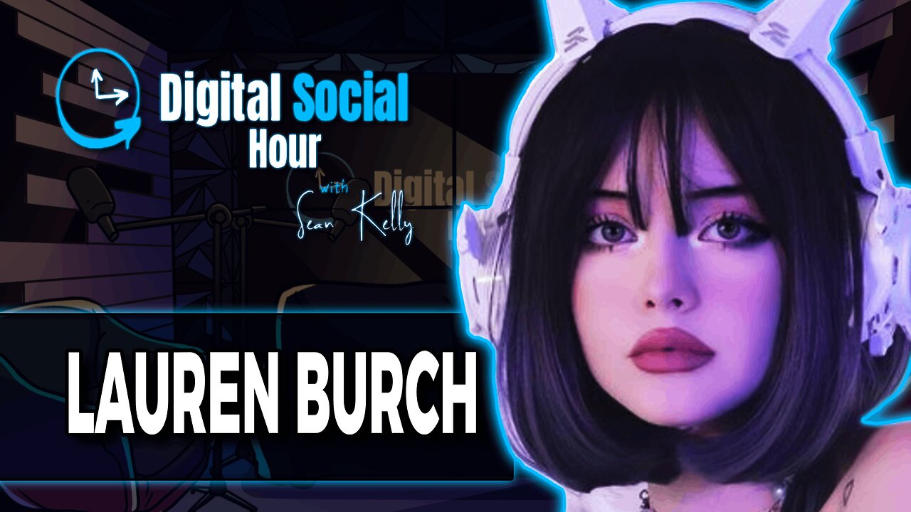 Inside the Life of an E-Girl with Lauren Burch | Digital Social Hour