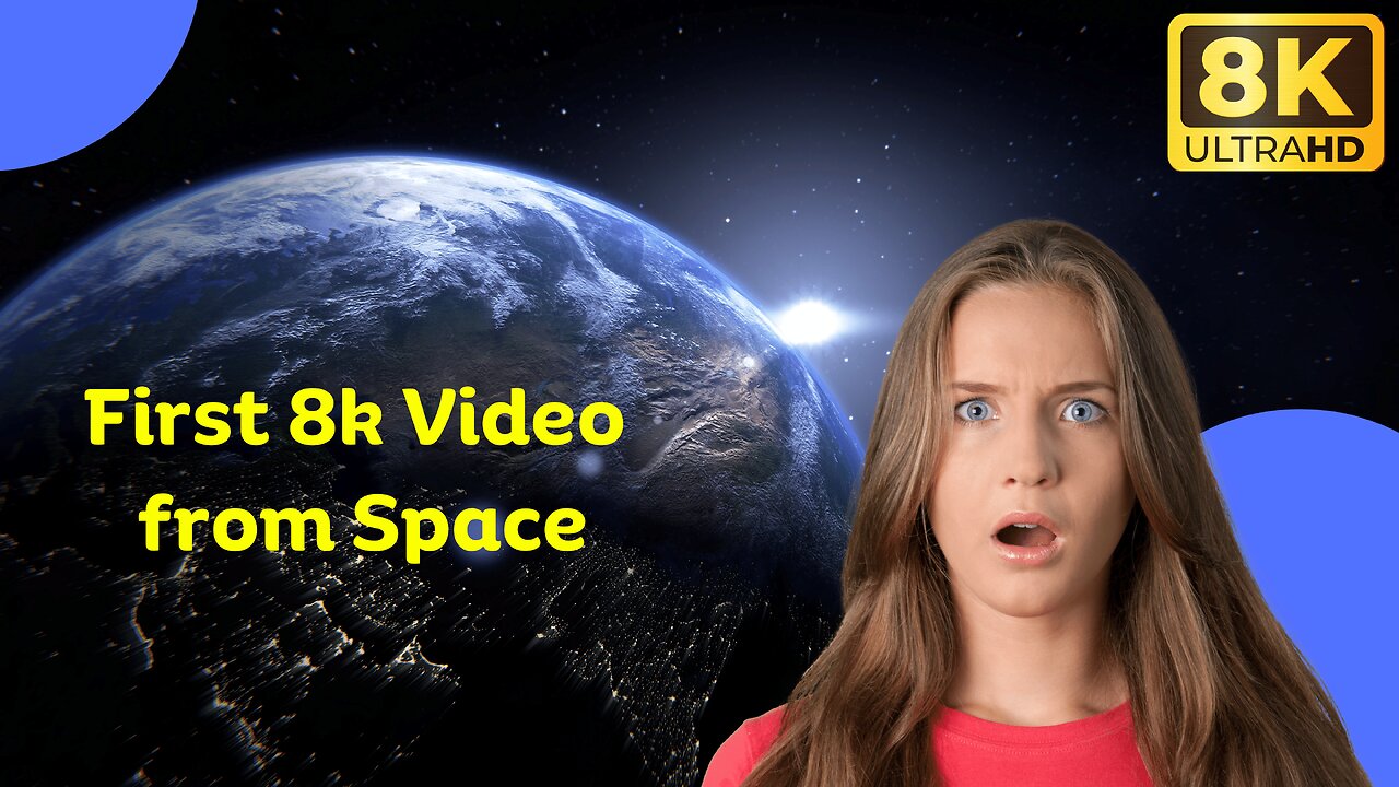 First 8k Video from Space_Ultra HD