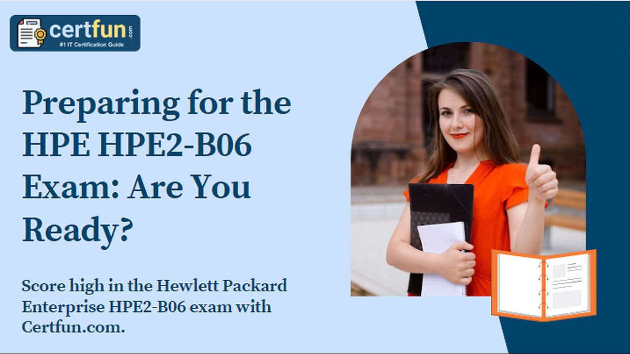 Preparing for the HPE HPE2-B06 Exam Are You Ready?