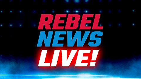 Live coverage: Rebel News Live