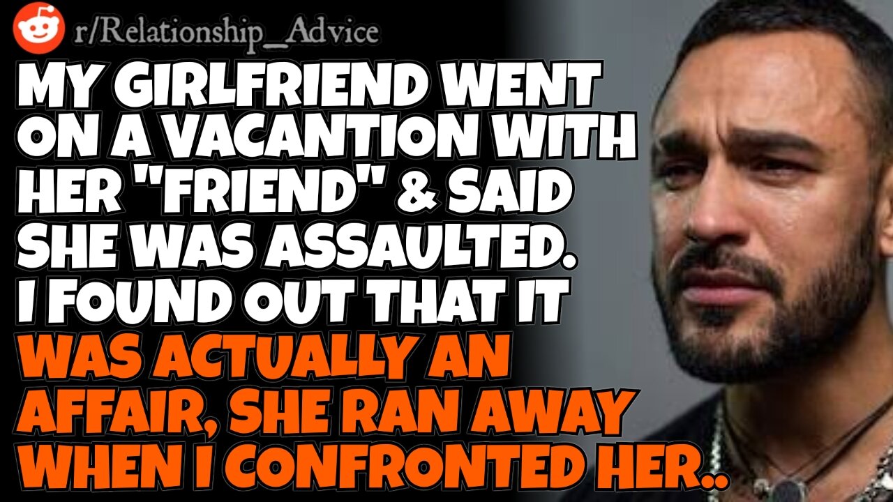My GF said she was assaulted during her girl's vacation trip, she was actually just cheating on me