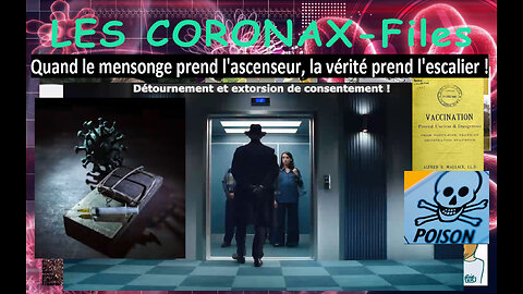 Quand le mensonge prend l'ascenseur, la vérité prend l'escalier ! Les CoronaX-Files