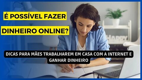 5 MANEIRAS COMPROVADAS DE GANHAR DINHEIRO COM A INTERNET- dicas para ganhar dinheiro em casa