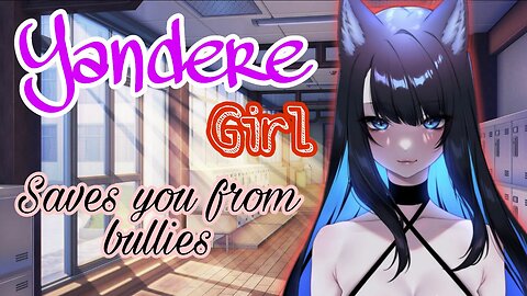 Yandere saves you from Bullies ASMR Roleplay English