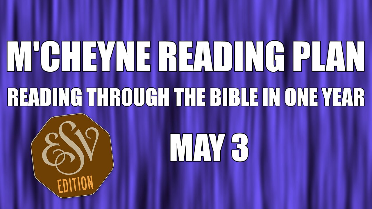 Day 123 - May 3 - Bible in a Year - ESV Edition