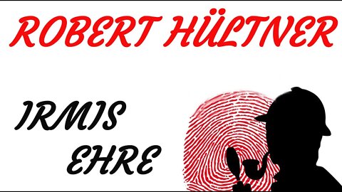 KRIMI Hörspiel - Robert Hültner - IRMIS EHRE