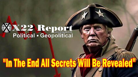 X22 Report - More Banks Are Going To Fail, In The End All Secrets Will Be Revealed