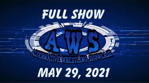 Alternative WRESTLING Showcase (AWS) “UNSTOPPABLE “ 5/29/21 FULL SHOW