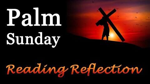 Reading Reflection: Palm Sunday