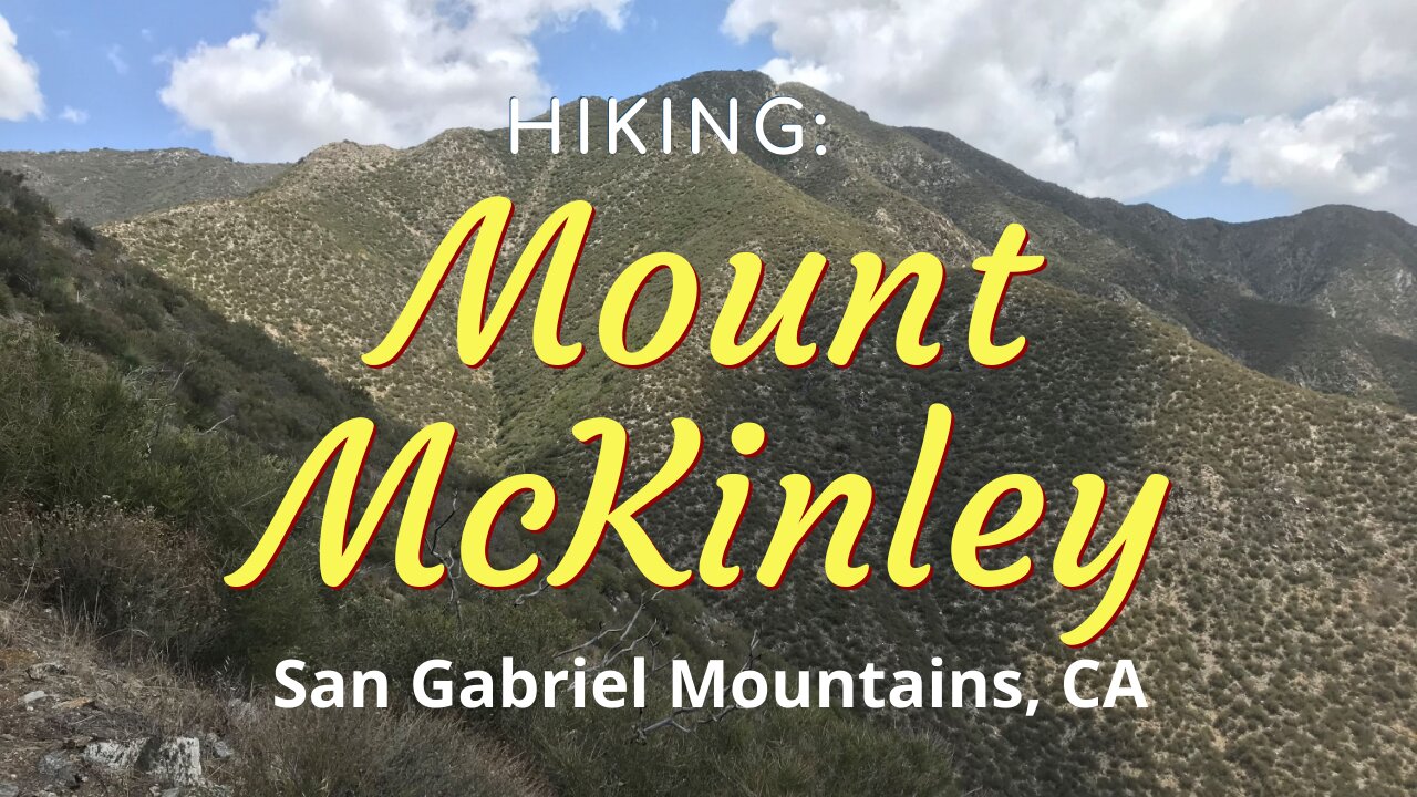 Hike #34: Mount McKinley, San Gabriel Mountains (Angeles National Forest), CA