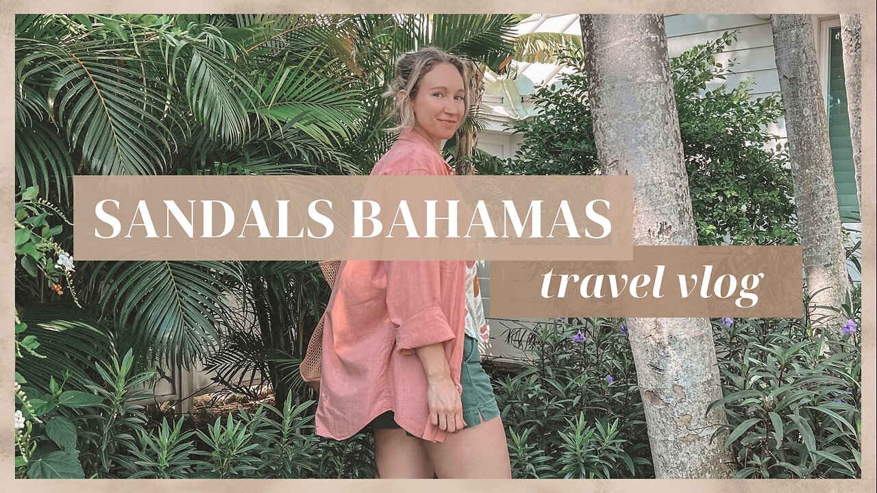 Sandals Resort Travel Vlog | Our Bahamas Paradise Vacation