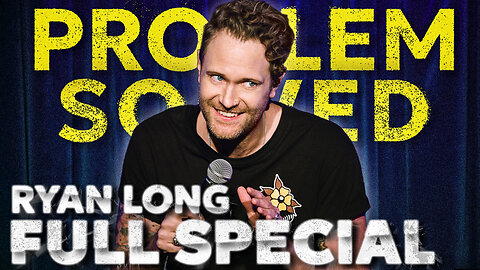 Ryan Long - Problem Solved (FULL STANDUP SPECIAL)