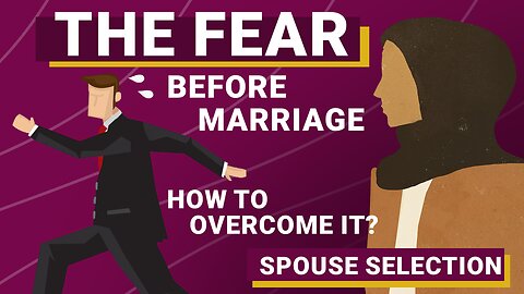 Sabeel Media Spouse Selection: The Fear before Marriage How to overcome it?